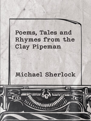 cover image of Poems, Tales and Rhymes from the Clay Pipeman
